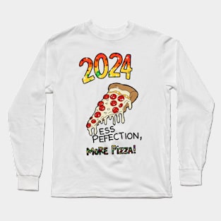 2024 less perfection more pizza Long Sleeve T-Shirt